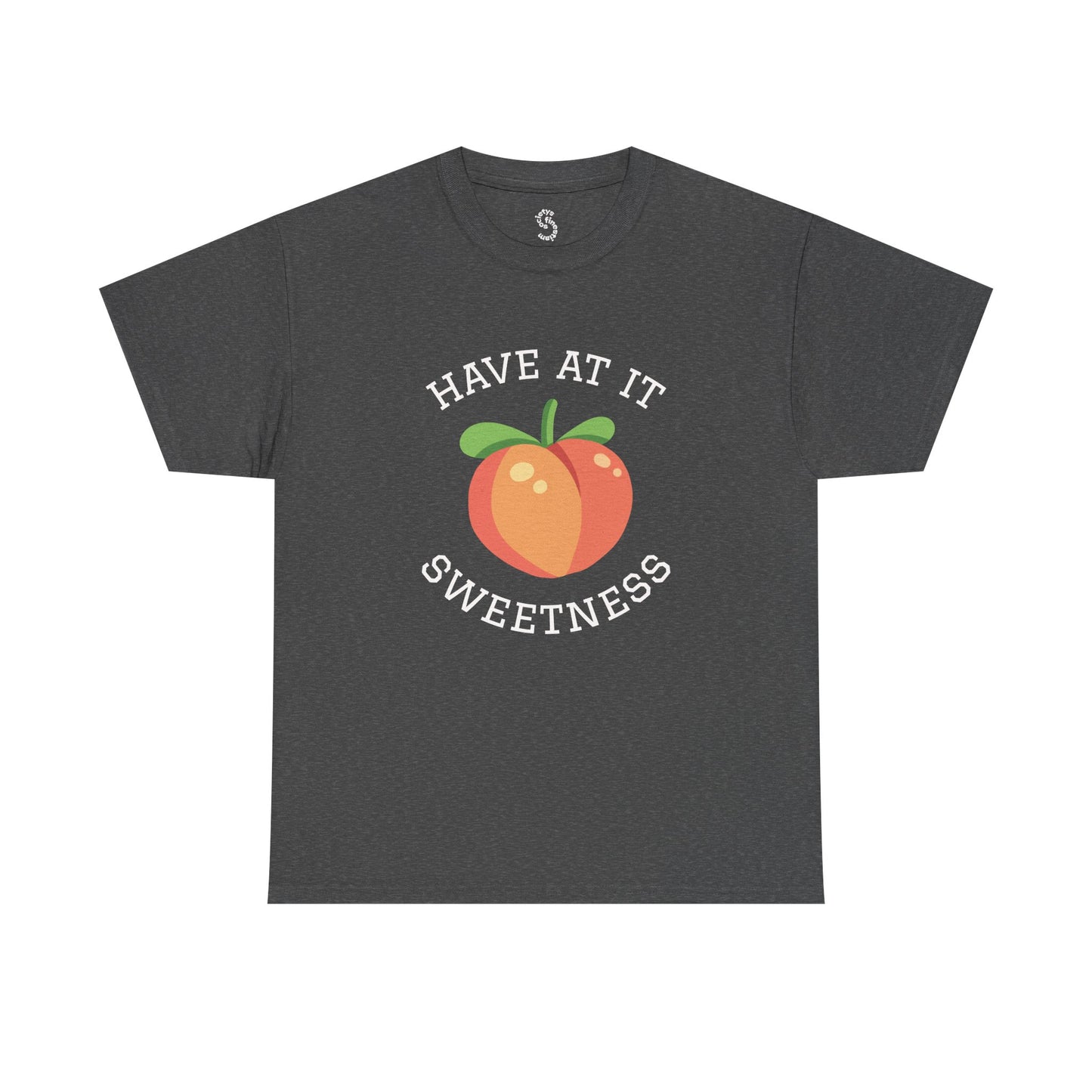 Peachy Cheer Unisex Heavy Cotton Tee - Have at it Sweetness, Gift Tee, Summer Style, Casual Wear, Positive Vibes