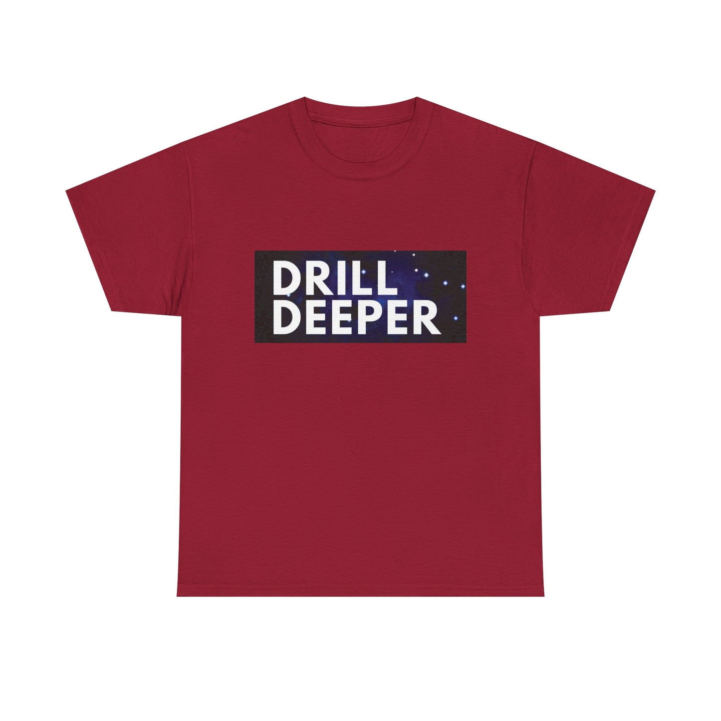 Unisex Heavy Cotton Tee with "Drill Deeper" Design - Inspirational Gift, Casual Wear, Motivational Shirt, Gym T-Shirt, Everyday Comfort