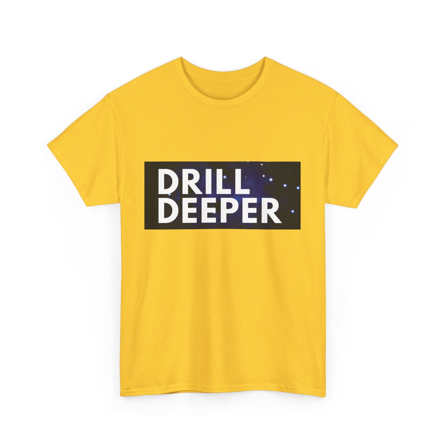Unisex Heavy Cotton Tee with "Drill Deeper" Design - Inspirational Gift, Casual Wear, Motivational Shirt, Gym T-Shirt, Everyday Comfort