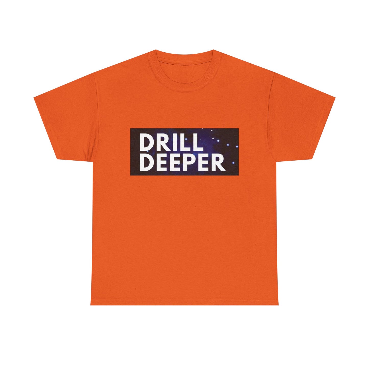 Unisex Heavy Cotton Tee with "Drill Deeper" Design - Inspirational Gift, Casual Wear, Motivational Shirt, Gym T-Shirt, Everyday Comfort