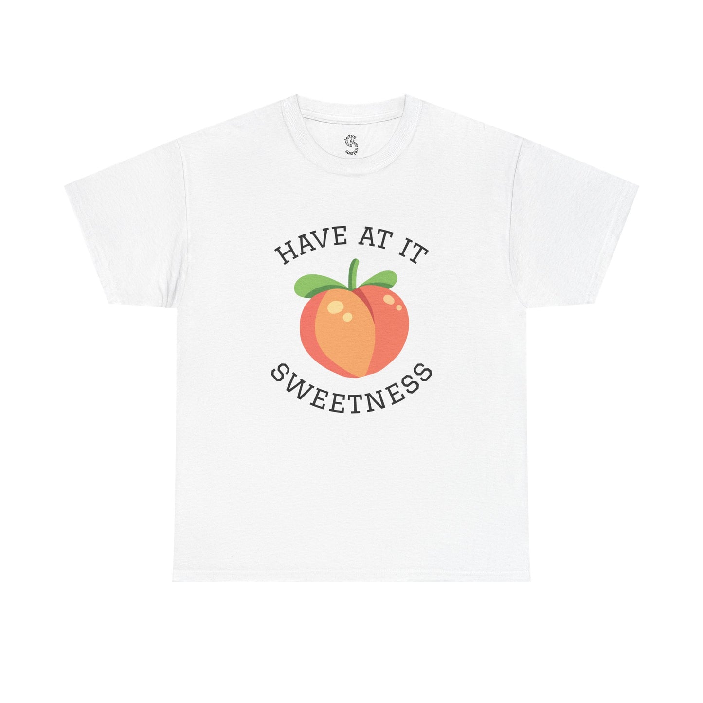 Peachy Cheer Unisex Heavy Cotton Tee - Have at it Sweetness, Gift Tee, Summer Style, Casual Wear, Positive Vibes