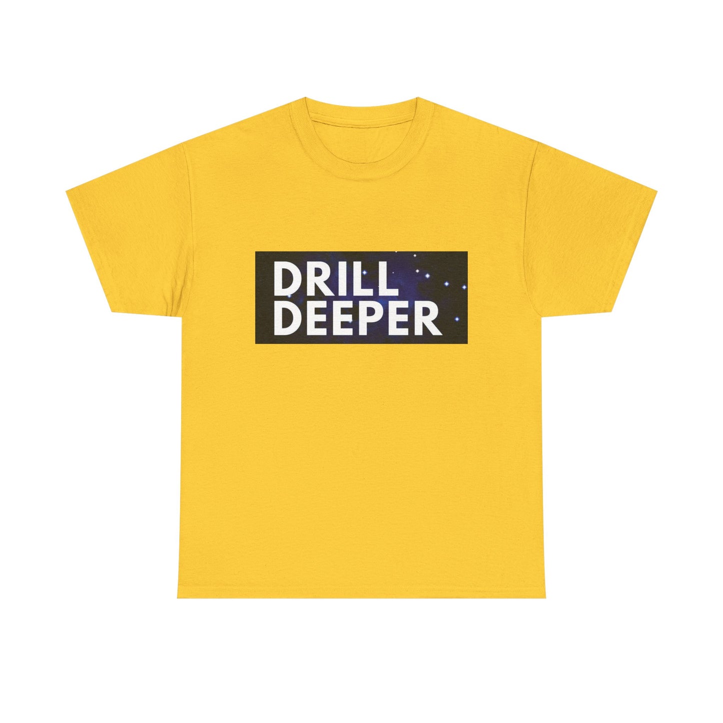Unisex Heavy Cotton Tee with "Drill Deeper" Design - Inspirational Gift, Casual Wear, Motivational Shirt, Gym T-Shirt, Everyday Comfort