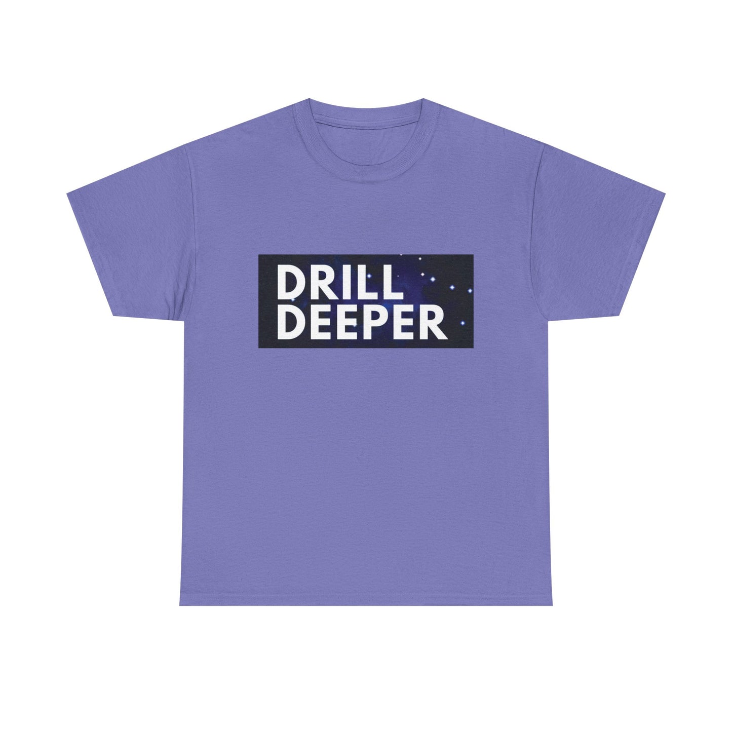 Unisex Heavy Cotton Tee with "Drill Deeper" Design - Inspirational Gift, Casual Wear, Motivational Shirt, Gym T-Shirt, Everyday Comfort