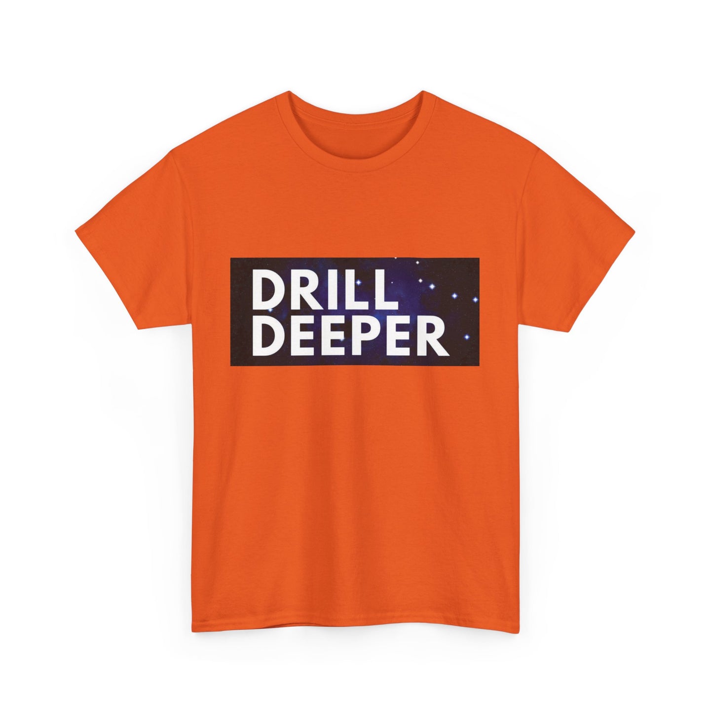 Unisex Heavy Cotton Tee with "Drill Deeper" Design - Inspirational Gift, Casual Wear, Motivational Shirt, Gym T-Shirt, Everyday Comfort