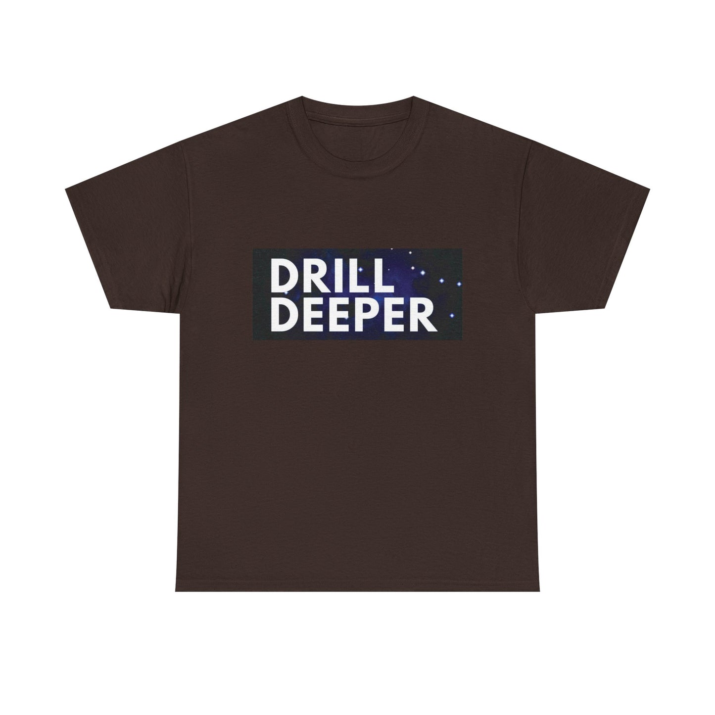 Unisex Heavy Cotton Tee with "Drill Deeper" Design - Inspirational Gift, Casual Wear, Motivational Shirt, Gym T-Shirt, Everyday Comfort