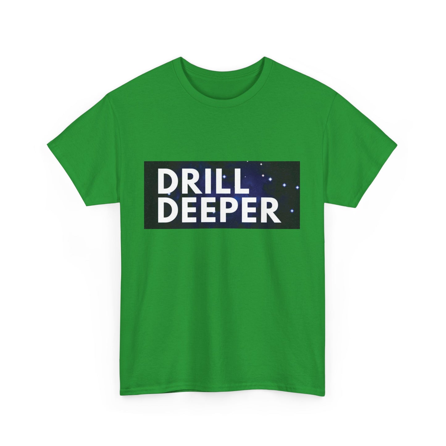 Unisex Heavy Cotton Tee with "Drill Deeper" Design - Inspirational Gift, Casual Wear, Motivational Shirt, Gym T-Shirt, Everyday Comfort