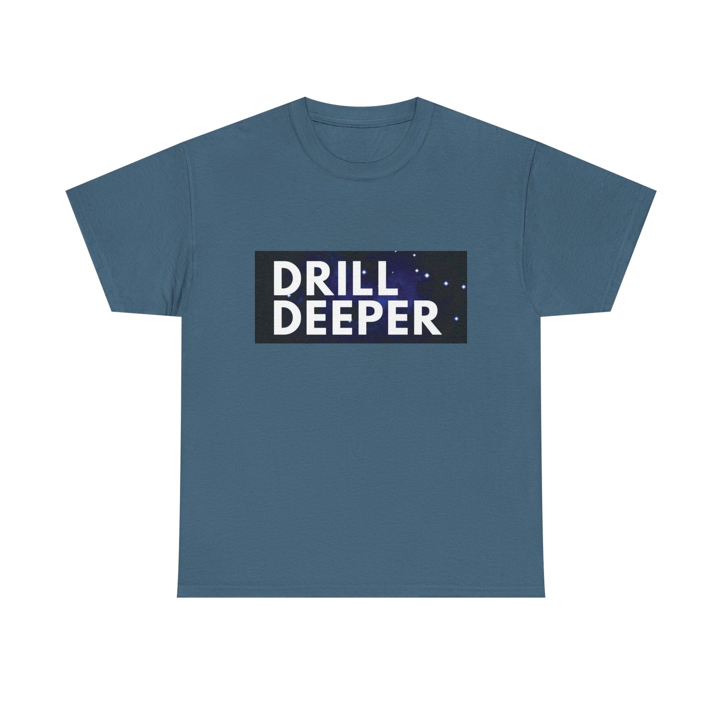 Unisex Heavy Cotton Tee with "Drill Deeper" Design - Inspirational Gift, Casual Wear, Motivational Shirt, Gym T-Shirt, Everyday Comfort