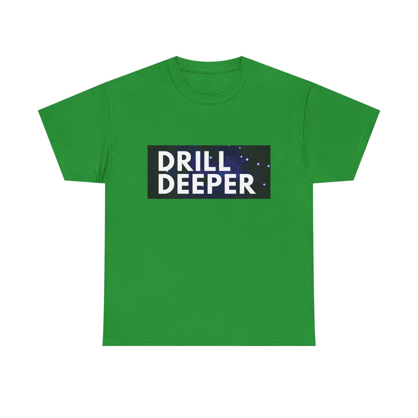 Unisex Heavy Cotton Tee with "Drill Deeper" Design - Inspirational Gift, Casual Wear, Motivational Shirt, Gym T-Shirt, Everyday Comfort