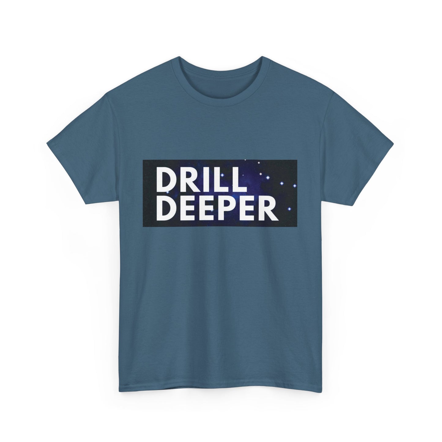 Unisex Heavy Cotton Tee with "Drill Deeper" Design - Inspirational Gift, Casual Wear, Motivational Shirt, Gym T-Shirt, Everyday Comfort