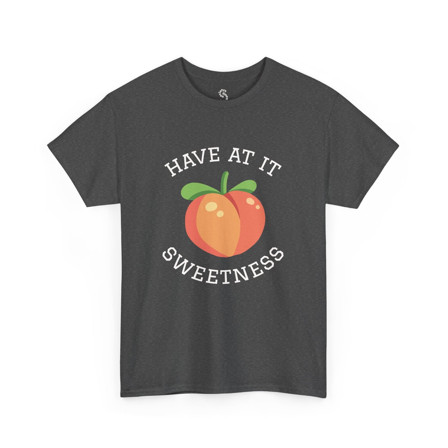 Peachy Cheer Unisex Heavy Cotton Tee - Have at it Sweetness, Gift Tee, Summer Style, Casual Wear, Positive Vibes