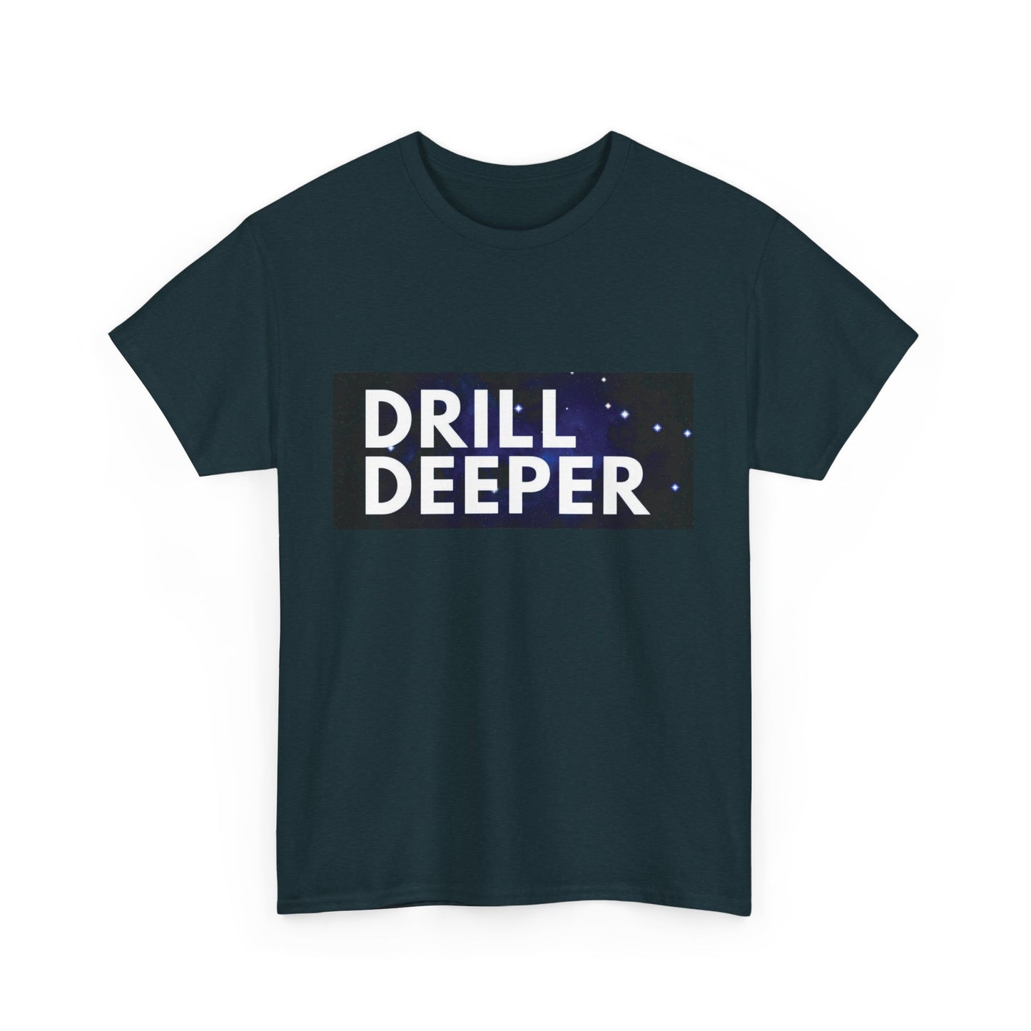 Unisex Heavy Cotton Tee with "Drill Deeper" Design - Inspirational Gift, Casual Wear, Motivational Shirt, Gym T-Shirt, Everyday Comfort