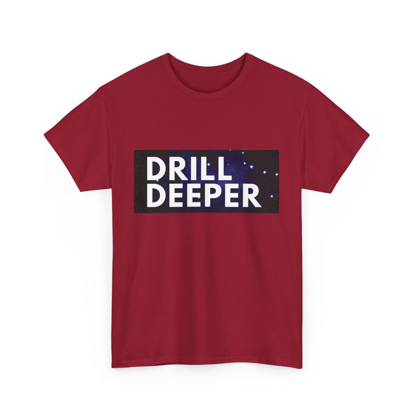 Unisex Heavy Cotton Tee with "Drill Deeper" Design - Inspirational Gift, Casual Wear, Motivational Shirt, Gym T-Shirt, Everyday Comfort