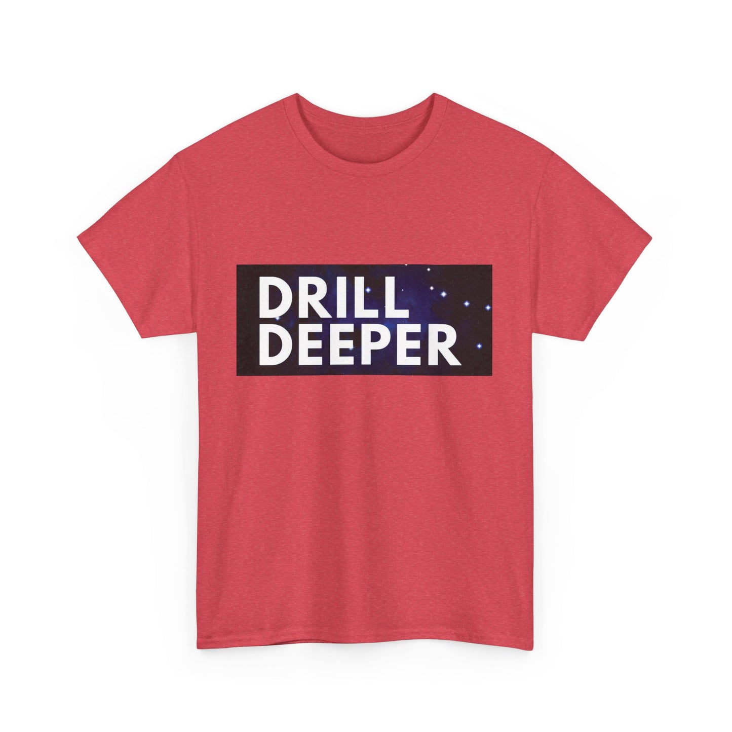 Unisex Heavy Cotton Tee with "Drill Deeper" Design - Inspirational Gift, Casual Wear, Motivational Shirt, Gym T-Shirt, Everyday Comfort